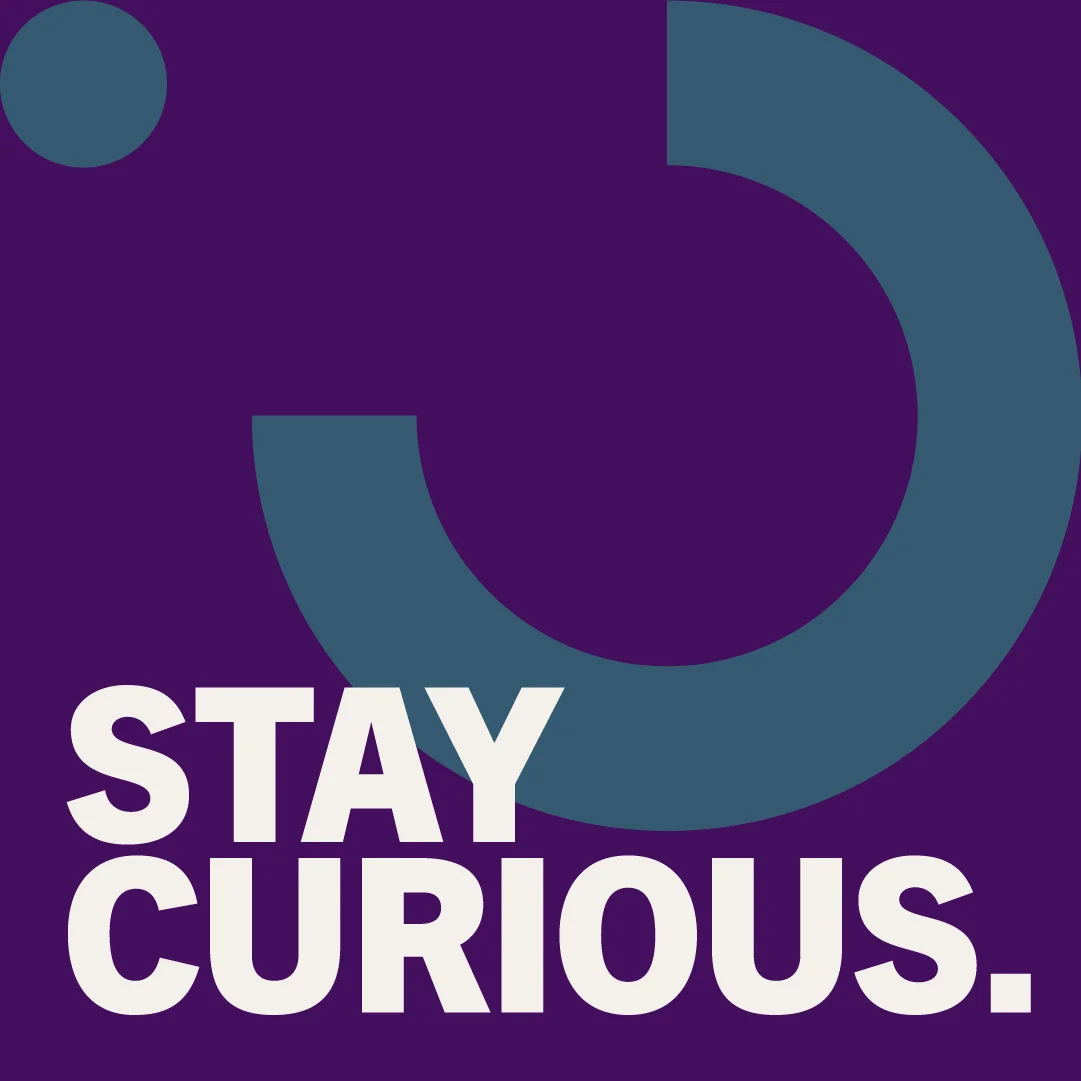 Stay Curious